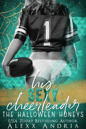 Cover of the book His Sexy Cheerleader by Alexx Andria