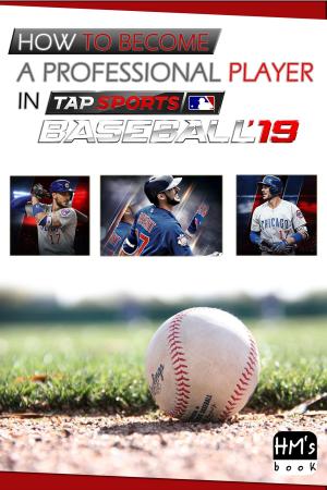 Cover of the book How to become a professional player in MLB Tap Sports Baseball 2019 by Amy Duffield