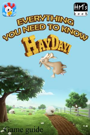 Cover of the book Everything you need to know about Hay Day by Sharon Tyler Herbst
