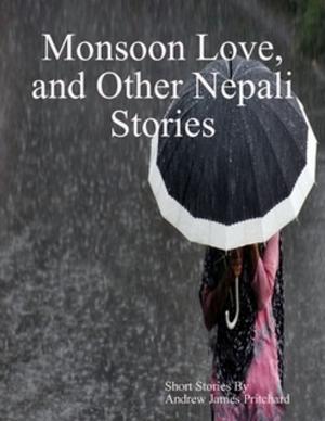 Cover of the book Monsoon Love, and Other Nepali Stories by Eric Barton