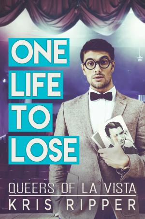 Cover of the book One Life to Lose by Kris Ripper