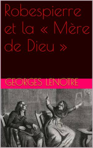 Cover of the book robespierre et le mere de dieu by JACQUES  BOULENGER
