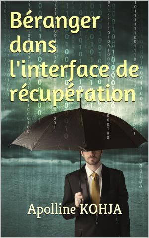 Cover of the book BERANGER DANS L'INTERFACE DE RECUPERATION by Mrs. Lou La Rowe