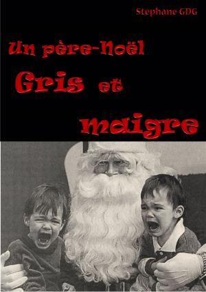 Cover of the book Un père Noël gris et maigre by Alexis Kennedy