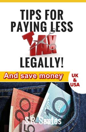 Cover of the book Tips for Paying Less Tax Legally by S.R.Santos