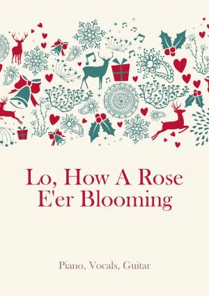 Cover of the book Lo, How A Rose E'er Blooming by H.J. Gauntlett, Martin Malto