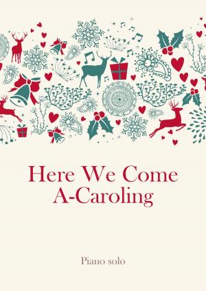 Book cover of Here We Come A-Caroling