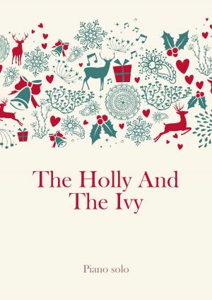 Cover of the book The Holly And The Ivy by Friedrich Wilhelm Kritzinger, traditional, Martin Malto