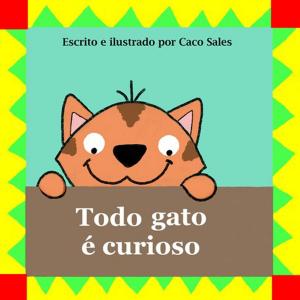 Cover of the book Todo Gato É Curioso by Andreson Mota