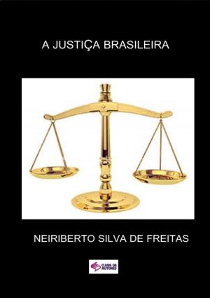 Cover of the book A JustiÇa Brasileira by Miranda De Moura