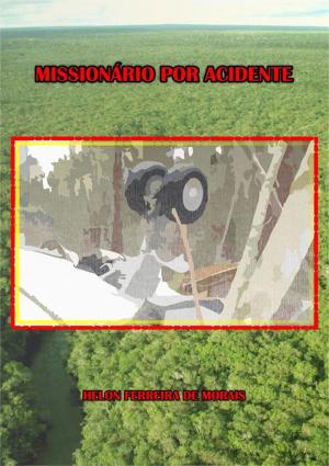 Cover of the book Missionário Por Acidente by Moacir Sader