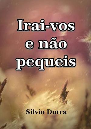 Cover of the book Irai Vos E Não Pequeis by Mario Persona
