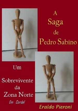 Cover of the book A Saga De Pedro Sabino by Elias Luiz Bispo Iv