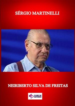 Cover of the book SÉrgio Martinelli by Neiriberto Silva De Freitas