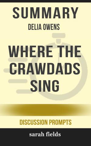 Cover of the book Summary: Delia Owens' Where the Crawdads Sing by Sarah Fields