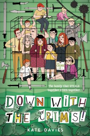 Cover of the book The Crims #2: Down with the Crims! by Georgia Byng