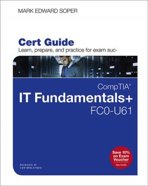 Cover of the book CompTIA IT Fundamentals+ FC0-U61 Cert Guide by Patrice-Anne Rutledge