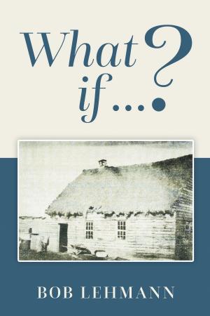 Cover of the book What if ...? by Jeff Pedde