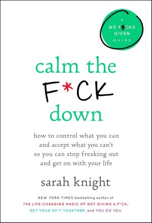 Cover of the book Calm the F*ck Down by Gabe Mirkin, Diana Rich