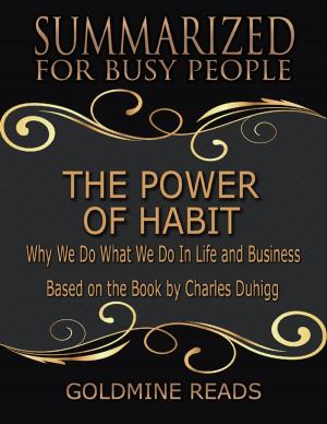 Cover of the book The Power of Habit - Summarized for Busy People: Why We Do What We Do In Life and Business: Based on the Book by Charles Duhigg by Michael Fitzalan