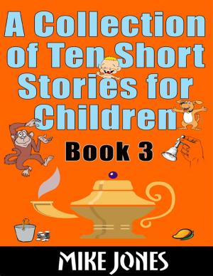 Cover of the book A Collection of Ten Short Stories for Children – Book 3 by Enrico Massetti