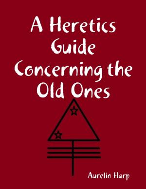 Cover of the book A Heretics Guide Concerning the Old Ones by Katsumi Ozaki