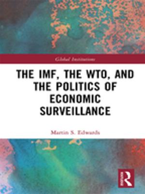 Cover of the book The IMF, the WTO & the Politics of Economic Surveillance by Graeme Snooks