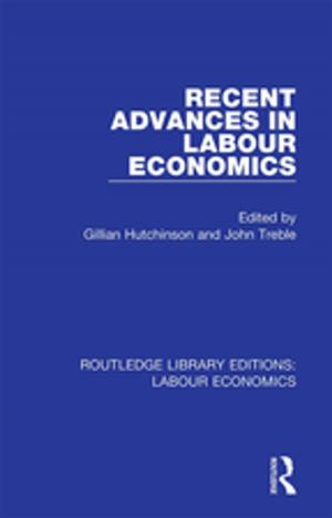 Cover of the book Recent Advances in Labour Economics by John Hatchard, Amanda Perry-Kessaris
