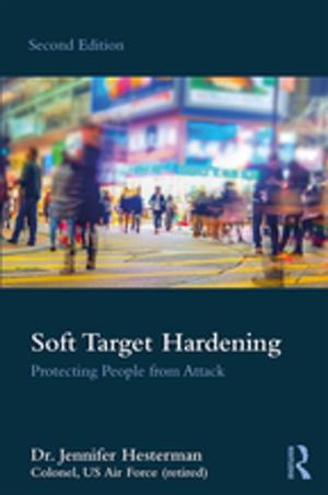 Cover of the book Soft Target Hardening by Bruce Johnson, Barry Down, Rosie Le Cornu, Judy Peters, Anna Sullivan, Jane Pearce, Janet Hunter