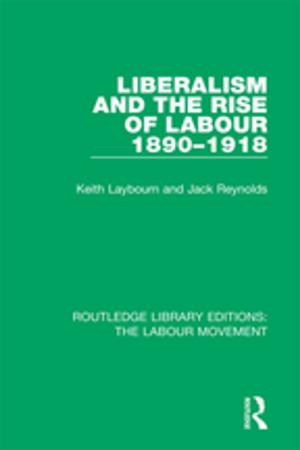 Cover of the book Liberalism and the Rise of Labour 1890-1918 by Peter Davies