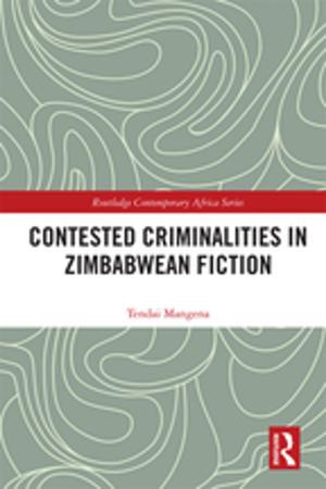 Cover of the book Contested Criminalities in Zimbabwean Fiction by Ianir Milevski