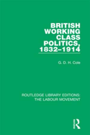 Cover of the book British Working Class Politics, 1832-1914 by Jett Miles