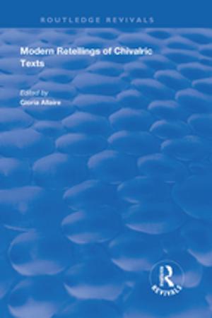 Cover of the book Modern Retellings of Chivalric Texts by John Stewart, Francis McManus, Nigel Rodgers, Val Weedon, Arline Bronzaft