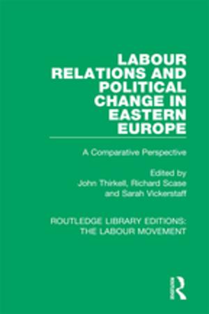 Cover of the book Labour Relations and Political Change in Eastern Europe by 