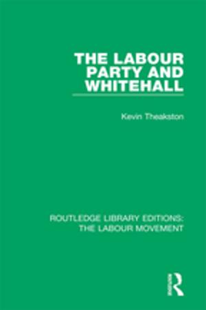 Cover of the book The Labour Party and Whitehall by Jr. Denton