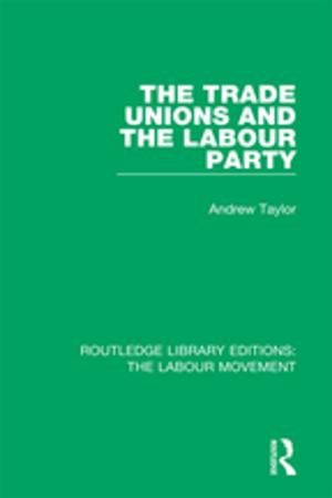 Cover of the book The Trade Unions and the Labour Party by Ian M. Drummond
