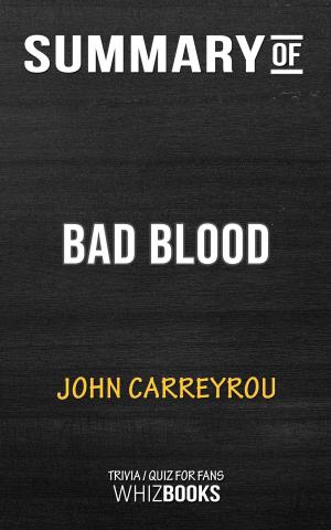 Book cover of Summary of Bad Blood: Secrets and Lies in a Silicon Valley Startup y John Carreyrou (Trivia/Quiz for Fans)