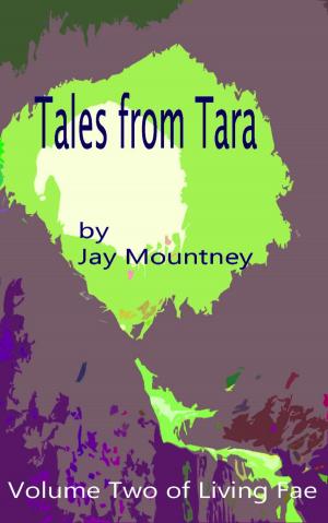 Cover of the book Tales from Tara: volume 2 in the series Living Fae by Lindsey Power