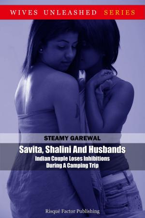 Cover of the book Savita, Shalini And Husbands: Indian Couple Loses Inhibitions During A Camping Trip by Radhika Khoobchandani