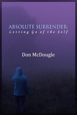 Cover of the book Absolute Surrender: Letting Go of the Self by Dr. V K Munn