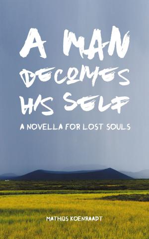Cover of the book A Man Becomes His Self: A Novella for Lost Souls by Boris Pahor