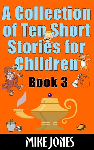 Book cover of A Collection Of Ten Short Stories For Children: Book 3
