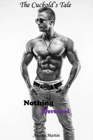 Cover of the book The Cuckold's Tale: Nothing Personal by Andrea Martin