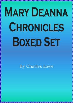 Cover of the book Mary Deanna Chronicles Boxed Set by D.C. Lowe