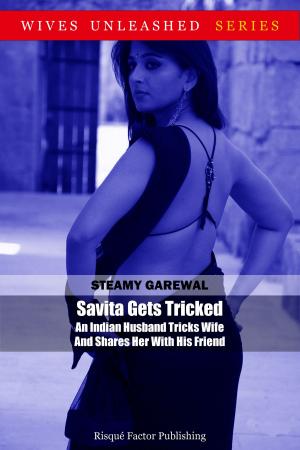 Cover of the book Savita Gets Tricked: An Indian Husband Tricks Wife And Shares Her With His Friend by Radhika Khoobchandani