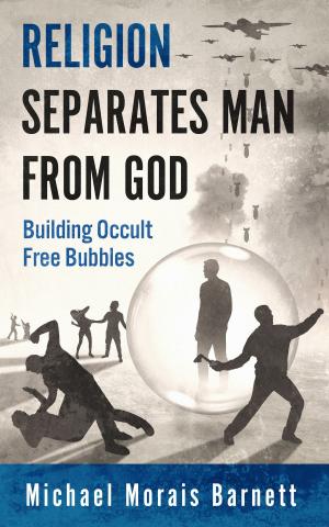 Book cover of Religion Separates Man From God Building Occult Free Bubbles