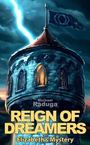 Cover of the book Reign of Dreamers: Elizabeth’s Mystery by Michael Raduga