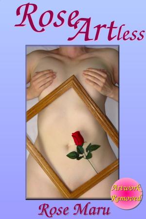 Cover of the book Rose Artless by Jacqueline Omerta, MA, MFT