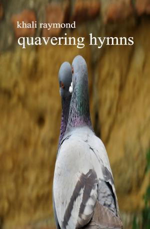 Cover of the book Quavering Hymns by Khali Raymond