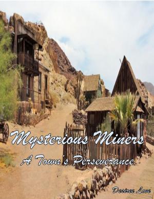 Cover of the book Mysterious Miners: Book 3 - A Town's Perseverance by Penny Powers